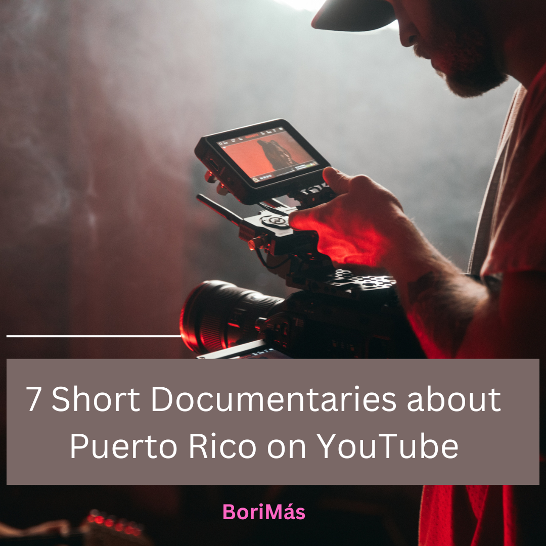 7 Short Documentaries about Puerto Rico on YouTube