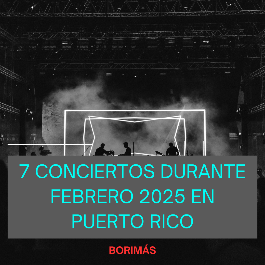 7 Conciertos Durante Febrero 2025 en Puerto Rico